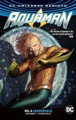 Aquaman Vol. 4: Underworld (Rebirth) by Dan Abnett