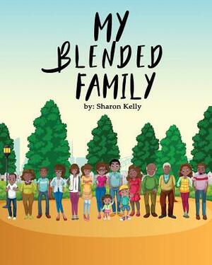 My Blended Family by Sharon Kelly