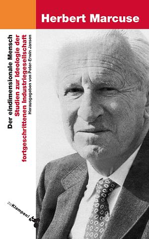 Der eindimensionale Mensch. Studien zur Ideologie der fortgeschrittenen Industriegesellschaft by Herbert Marcuse