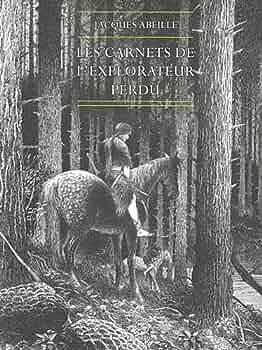 Les carnets de l'explorateur perdu by Jacques Abeille