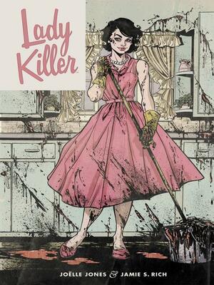 Lady Killer by Jamie S. Rich, Joëlle Jones
