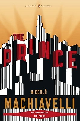 The Prince: (penguin Classics Deluxe Edition) by Niccolò Machiavelli