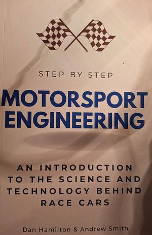Motorsport Engineering Step by Step by Andrew Smith, Daniel Hamilton