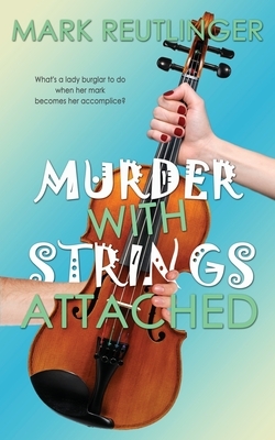 Murder with Strings Attached by Mark Reutlinger