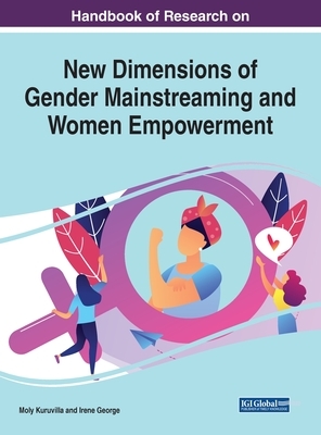 Handbook of Research on New Dimensions of Gender Mainstreaming and Women Empowerment by 