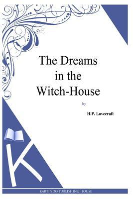 The Dreams in the Witch-House by H.P. Lovecraft