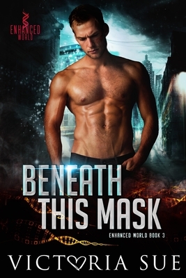 Beneath This Mask by Victoria Sue