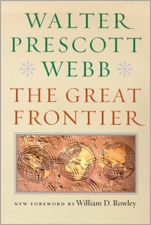 The Great Frontier by Walter Prescott Webb, Arnold Joseph Toynbee