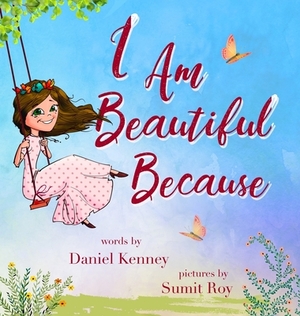 I Am Beautiful Because by Daniel Kenney