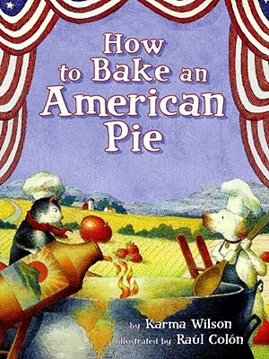 How to Bake an American Pie by Karma Wilson