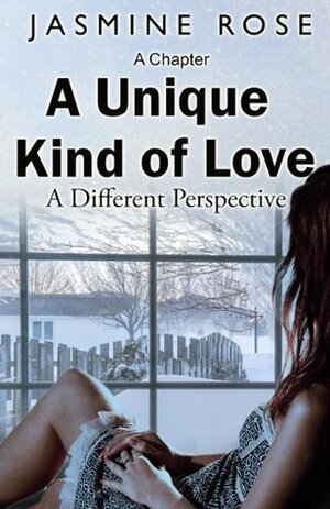 A Unique Kind of Love: A Different Perspective [Excerpt] by Jasmine Rose