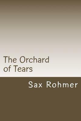 The Orchard of Tears by Sax Rohmer