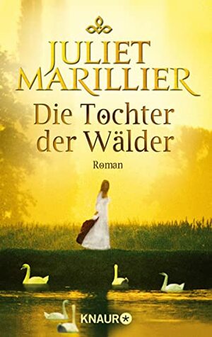 Die Tochter der Wälder by Juliet Marillier, Regina Winter