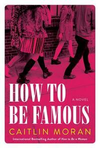 How to be Famous by Caitlin Moran