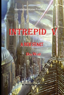 Intrepid V: A New Start by Wolfgang W. Ausserbauer