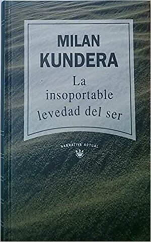 La insoportable levedad del ser by Milan Kundera