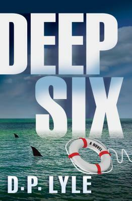 Deep Six by D. P. Lyle