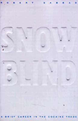 Snowblind: A Brief Career in the Cocaine Trade by Howard Marks, Robert Sabbag