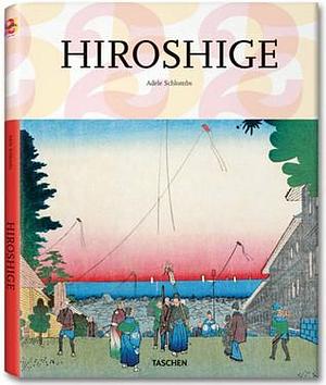 Hiroshige: 1797-1858: Master of Japanese Ukiyo-e Woodblook Prints by Adele Schlombs, Adele Schlombs