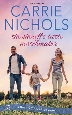 The Sheriff's Little Matchmaker by Carrie Nichols