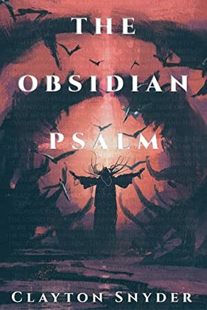 The Obsidian Psalm by C.W. Snyder