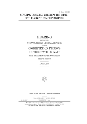 Covering uninsured children: the impact of the August 17th CHIP directive by Committee on Finance (senate), United States Senate, United States Congress
