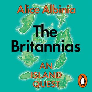 The Britannias: An Island Quest by Alice Albinia