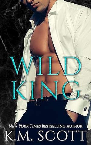 Wild King   by K.M. Scott