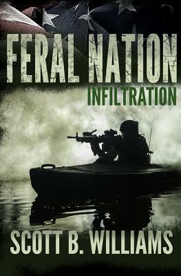 Feral Nation - Infiltration by Scott B. Williams