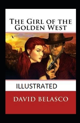 The Girl of the Golden West illustrated by David Belasco