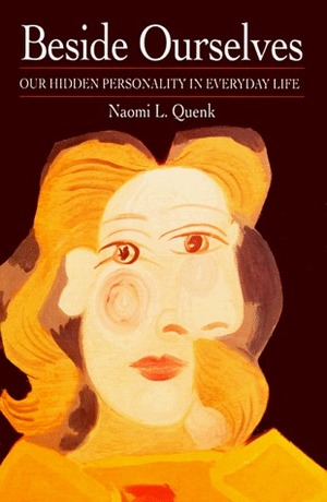 Beside Ourselves: Our Hidden Personality in Everyday Life by Naomi L. Quenk