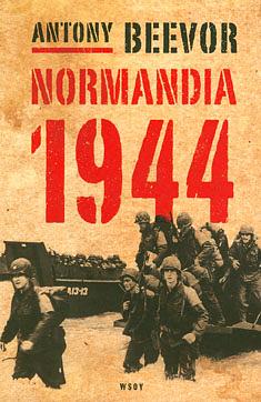 Normandia 1944: maihinnoususta Pariisin vapauttamiseen by Antony Beevor