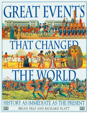 Great Events That Changed the World by Richard Platt, Brian Delf