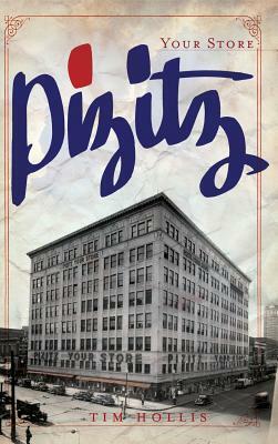 Pizitz: Your Store by Tim Hollis