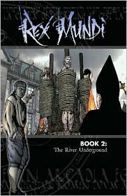 Rex Mundi Volume 2: The River Underground by Arvid Nelson
