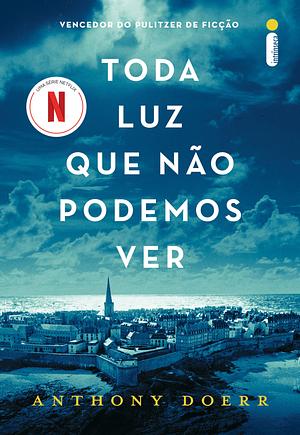 Toda luz que não podemos ver by Anthony Doerr