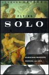Flying Solo: Reimagining manhood, courage, and loss by Leonard Kriegel
