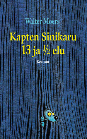 Kapten Sinikaru 13 ja ½elu by Walter Moers, Eva-Liisa Fillbrandt