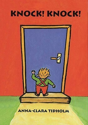 Knock! Knock! by Anna-Clara Tidholm