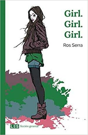 Girl. Girl. Girl by Ros Serra