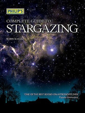 Philip's Complete Guide To Stargazing by Robin Scagell