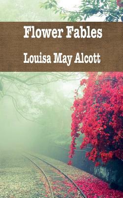 Flower Fables by Louisa May Alcott