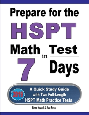 Prepare for the HSPT Math Test in 7 Days: A Quick Study Guide with Two Full-Length HSPT Math Practice Tests by Reza Nazari, Ava Ross