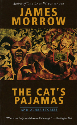 The Cat's Pajamas and Other Stories by James Morrow