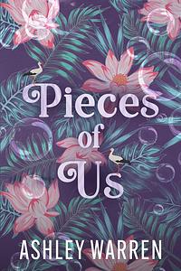 Pieces of Us by Ashley Warren