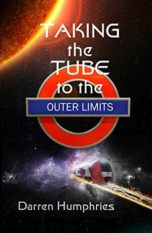 Taking the Tube to the Outer Limits by Darren Humphries