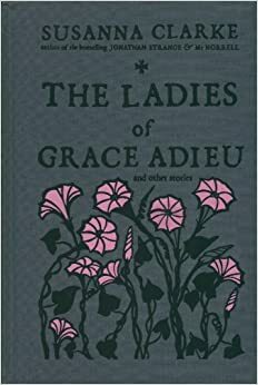 Grace Adieu Hanımları ve Diğer Öyküler by Susanna Clarke