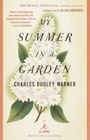 My Summer in a Garden by Michael Pollan, Charles Dudley Warner, Allan Gurganus