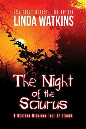 The Night of the Sciurus: A Western Michigan Tale of Terror by Linda Watkins