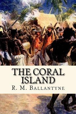 The Coral Island by Robert Michael Ballantyne